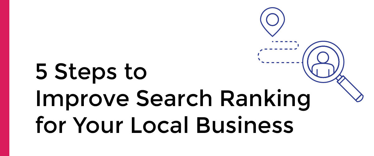 5 Steps to Improve Search Ranking for Your Local Business