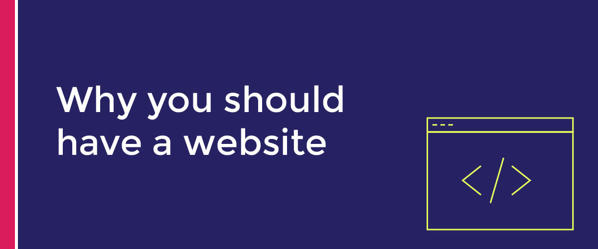 Why You Should Have a Website